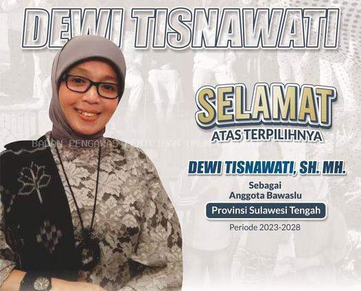 SELAMAT ATAS TERPILIHNYA ANGGOTA BAWASLU PROVINSI SULTENG PERIODE 2023-2028