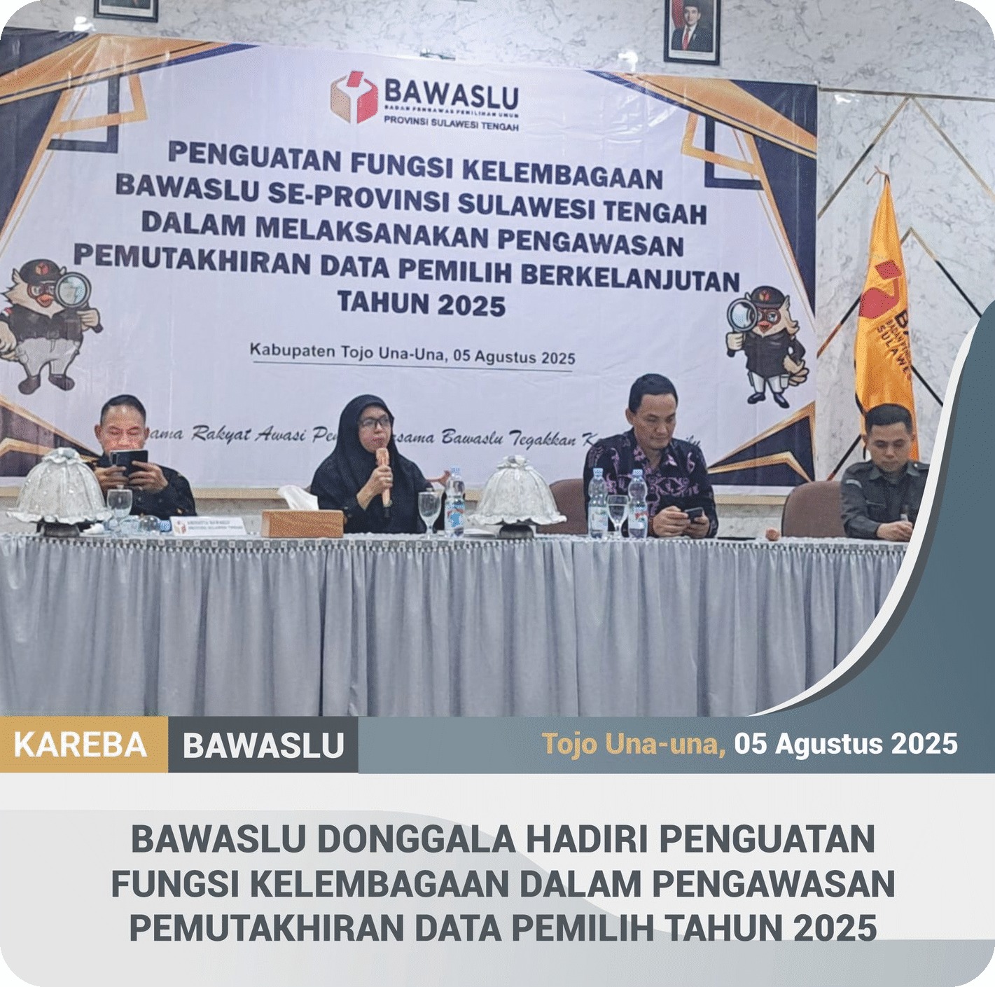 Dalam rangka perkuat pengawasan tahapan pemutakhiran data pemilih berkelanjutan Ketua dan Anggota Bawaslu Donggala hadiri kegiatan yang diselenggarakan Bawaslu Sulteng di Tojo Una-una.