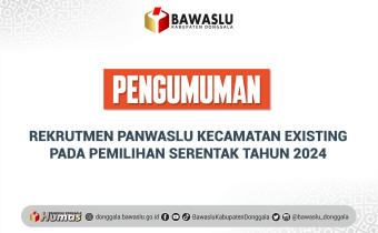 Pengumuman Rekrutmen Panwaslu Kecamatan Existing Pemilihan 2024