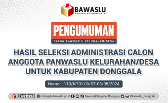 Pengumuman Hasil Seleksi Administrasi Calon Anggota Panwaslu Kelurahan/Desa Untuk Kabupaten Donggala Pemilihan 2024