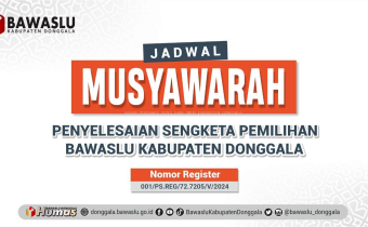 Jadwal Pelaksanaan Musyawarah Penyelesaian sengketa Pemilihan Bawaslu Donggala